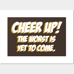 Cheer up, The Worst is yet to come 02 Posters and Art